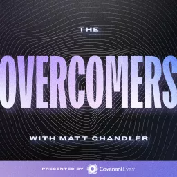 The Overcomers with Matt Chandler