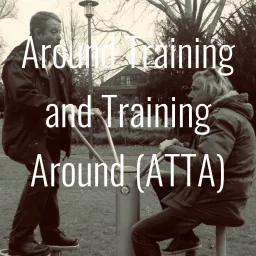 Around Training and Training Around (ATTA) Podcast artwork