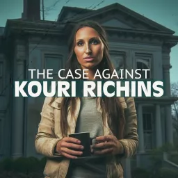 The Case Against Kouri Richins