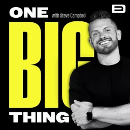 The One Big Thing with Steve Campbell Podcast artwork
