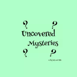 Uncovered Mysteries Podcast artwork
