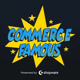 Commerce Famous Podcast