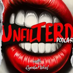 UnfilTERD Podcast with EyodaNikol