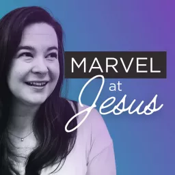 Marvel at Jesus Podcast artwork