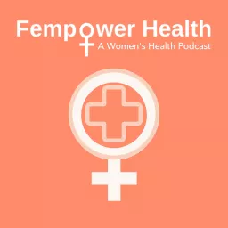 Fempower Health | A Women's Health Podcast artwork
