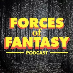 Forces of Fantasy Podcast artwork