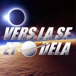 Vers la SF et Au-Delà Podcast artwork