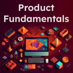 Product Fundamentals Podcast artwork