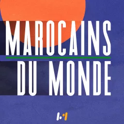 Marocains du monde Podcast artwork