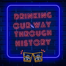 Drinking Our Way Through History Podcast artwork