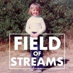 Field of Streams Podcast artwork