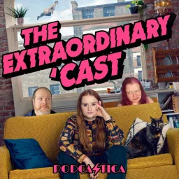 The Extraordinary 'Cast Podcast artwork
