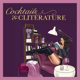 Cocktails and Cliterature - A Romance Novel Podcast artwork
