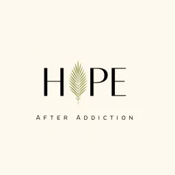 Hope After Addiction Podcast artwork