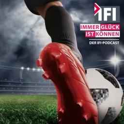 Immer Glück ist Können - der IFI-Podcast artwork