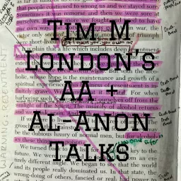 Tim M London's AA + Al-Anon Talks Podcast artwork