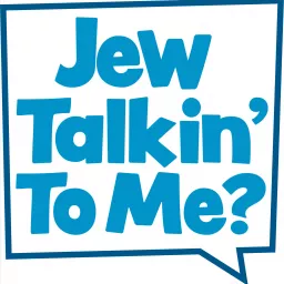 Jew Talkin' To Me? Podcast artwork