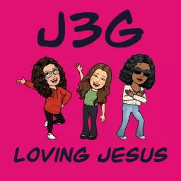 Just 3 Girls Loving Jesus Podcast artwork
