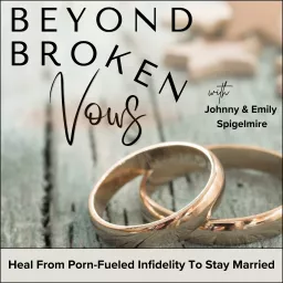 Beyond Broken Vows | Christian Marriage, Adultery, Pornography Addiction, Sexual Betrayal, Intimacy Podcast artwork