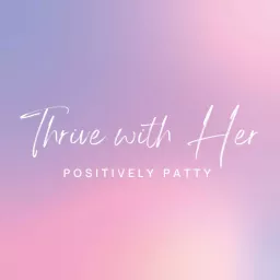 THRIVE WITH HER Podcast artwork