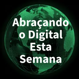 Abraçando o digital esta semana Podcast artwork