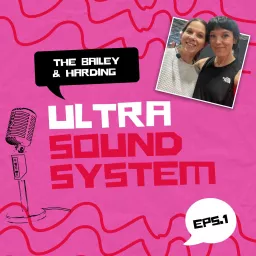 The Bailey And Harding Ultra Sound System Podcast artwork
