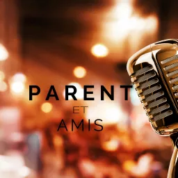 Parent et Amis Podcast artwork