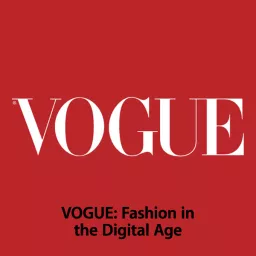 VOGUE: Fashion in the Digital Age Podcast artwork