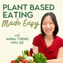 Plant Based Eating Made Easy | Simple Strategies & Clear Nutrition Guidance to Transform Your Health | Dietitian, Plant-Based Diet Podcast artwork