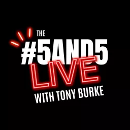 The 5and5 Live with Tony Burke Podcast artwork