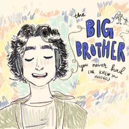 The Big Brother You Never Had (or knew you needed) Podcast artwork