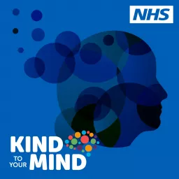 NHS Kind to Your Mind Podcast artwork