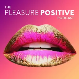 The Pleasure Positive Podcast artwork