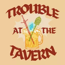 Trouble at the Tavern - A D&D Podcast artwork
