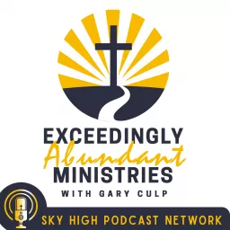 Exceedingly Abundant Ministries Podcast artwork