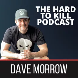The Hard To Kill Podcast with Dave Morrow artwork