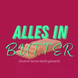 Alles in Butter - Deutsch lernen leicht gemacht Podcast artwork
