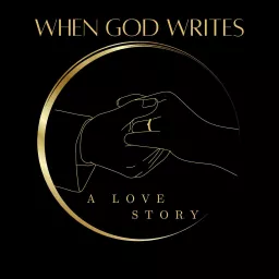 When God Writes a Love Story Podcast artwork