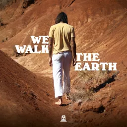 We Walk The Earth