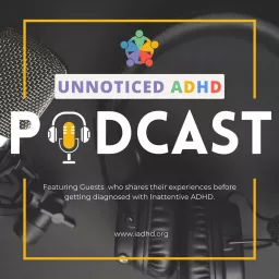 Unnoticed ADHD Podcast artwork