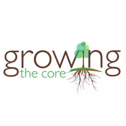 Growing The Core Podcast artwork