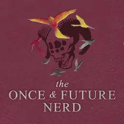 Episode – The Once And Future Nerd