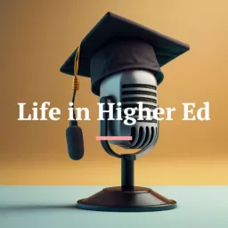 Life in Higher Ed Podcast artwork