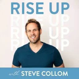 Rise Up With Steve Collom Podcast artwork