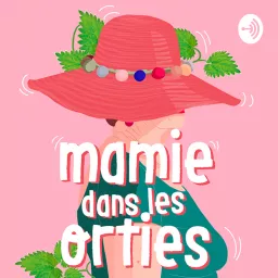 Mamie dans les orties Podcast artwork
