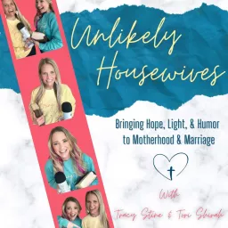 Unlikely Housewives: Christian Motherhood & Marriage Podcast artwork