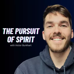The Pursuit of Spirit with Victor Burkhart Podcast artwork