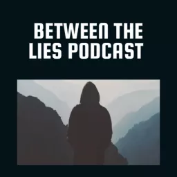 Between The Lies Podcast