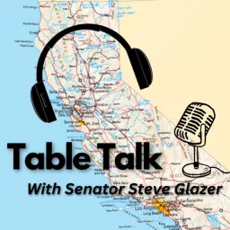 Table Talk with Senator Steve Glazer Podcast artwork