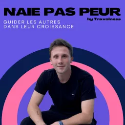 N'aie pas peur - Guider les autres dans leur croissance Podcast artwork